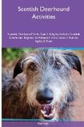 Scottish Deerhound Activities Scottish Deerhound Tricks, Games & Agility. Includes: Scottish Deerhound Beginner to Advanced Tricks, Series of Games, A