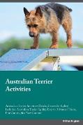 Australian Terrier Activities Australian Terrier Activities (Tricks, Games & Agility) Includes: Australian Terrier Agility, Easy to Advanced Tricks, F