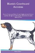 Bluetick Coonhound Activities Bluetick Coonhound Tricks, Games & Agility. Includes: Bluetick Coonhound Beginner to Advanced Tricks, Series of Games, A