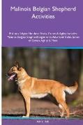 Malinois Belgian Shepherd Activities Malinois Belgian Shepherd Tricks, Games & Agility. Includes: Malinois Belgian Shepherd Beginner to Advanced Trick