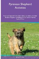 Pyrenean Shepherd Activities Pyrenean Shepherd Tricks, Games & Agility. Includes: Pyrenean Shepherd Beginner to Advanced Tricks, Series of Games, Agil