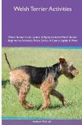 Welsh Terrier Activities Welsh Terrier Tricks, Games & Agility. Includes: Welsh Terrier Beginner to Advanced Tricks, Series of Games, Agility and More