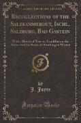 Recollections of the Salzkammergut, Ischl, Salzburg, Bad Gastein