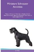 Miniature Schnauzer Activities Miniature Schnauzer Tricks, Games & Agility. Includes: Miniature Schnauzer Beginner to Advanced Tricks, Series of Games