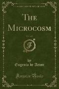 The Microcosm, Vol. 3 of 5 (Classic Reprint)