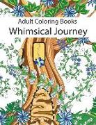 Adult Coloring Books: Whimsical Journey Coloring Books for Adults Relaxation (Flowers, Landscapes and Fairies)