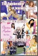 The Awakening of Jennifer Lopez, Christina Aguilera and Selena Gomez