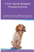 French Spaniel (Epagneul Français) Activities French Spaniel Tricks, Games & Agility. Includes: French Spaniel Beginner to Advanced Tricks, Series of