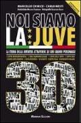 Noi siamo la Juve 30. Essere juventini secondo 20 grandi bianconeri. Con poster