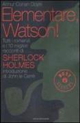Elementare, Watson! Tutti i romanzi e i 10 migliori racconti di Sherlock Holmes