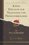 Kants Stellung zur Teleologie und Physicotheologie (Classic Reprint)