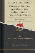 Catalogue Général Des Manuscrits Des Bibliothéques Publiques de France, Vol. 36: Départements (Classic Reprint)