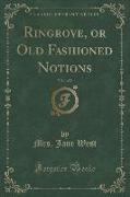Ringrove, or Old Fashioned Notions, Vol. 1 of 2 (Classic Reprint)