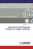 Acoustical and Thermal studies on Liquid mixtures
