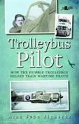 Trolleybus Pilot: How the Humble Trolleybus Helped Train Wartime Pilots