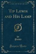 Tip Lewis and His Lamp (Classic Reprint)