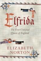 Elfrida: The First Crowned Queen of England