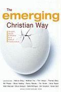 The Emerging Christian Way: Thoughts, Stories, and Wisdom for a Faith of Transformation