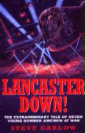 Lancaster Down!: The Extraordinary Tale of Seven Young Bomber Aircrew at War