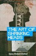 The Art of Shrinking Heads