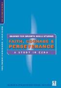 Faith, Courage & Perseverance: A Study in Ezra