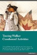 Treeing Walker Coonhound Activities Treeing Walker Coonhound Activities (Tricks, Games & Agility) Includes: Treeing Walker Coonhound Agility, Easy to