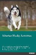 Siberian Husky Activities Siberian Husky Activities (Tricks, Games & Agility) Includes: Siberian Husky Agility, Easy to Advanced Tricks, Fun Games, pl
