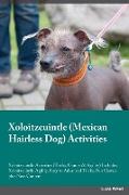 Xoloitzcuintle Mexican Hairless Dog Activities Xoloitzcuintle Activities (Tricks, Games & Agility) Includes: Xoloitzcuintle Agility, Easy to Advanced