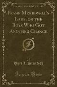 Frank Merriwell's Lads, or the Boys Who Got Another Chance (Classic Reprint)