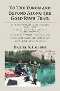 To The Yukon and Beyond Along the Gold Rush Trail