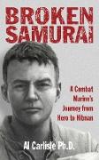 Broken Samurai: A Combat Marine's Journey from Hero to Hitman