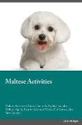 Maltese Activities Maltese Activities (Tricks, Games & Agility) Includes: Maltese Agility, Easy to Advanced Tricks, Fun Games, plus New Content
