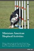 Miniature American Shepherd Activities Miniature American Shepherd Activities (Tricks, Games & Agility) Includes: Miniature American Shepherd Agility