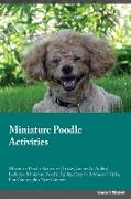 Miniature Poodle Activities Miniature Poodle Activities (Tricks, Games & Agility) Includes: Miniature Poodle Agility, Easy to Advanced Tricks, Fun Gam