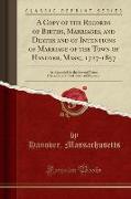 A Copy of the Records of Births, Marriages, and Deaths and of Intentions of Marriage of the Town of Hanover, Mass,, 1727-1857
