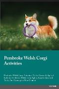 Pembroke Welsh Corgi Activities Pembroke Welsh Corgi Activities (Tricks, Games & Agility) Includes: Pembroke Welsh Corgi Agility, Easy to Advanced Tri