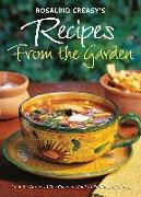 Rosalind Creasy's Recipes from the Garden: 200 Exciting Recipes from the Author of the Complete Book of Edible Landscaping