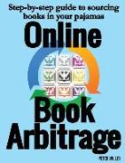 Online Book Arbitrage: Step-by-step guide to running an Amazon FBA book arbitrage busines in your pajamas