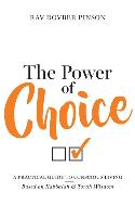 The Power of Choice: A Practical Guide to Conscious Living