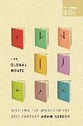 The Global Novel: Writing the World in the 21st Century