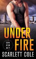 Under Fire: A Love Over Duty Novel