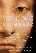 Young Leonardo: The Evolution of a Revolutionary Artist, 1472-1499