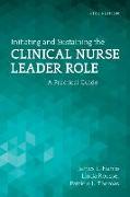 Initiating and Sustaining the Clinical Nurse Leader Role: A Practical Guide