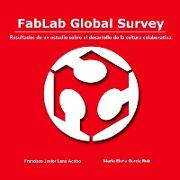 Fablab Global Survey. Resultados de Un Estudio Sobre El Desarrollo de La Cultura Colaborativa