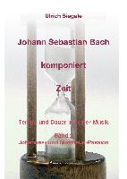 Johann Sebastian Bach komponiert Zeit