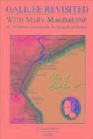 Galilee Revisited: With Mary Magdalene & 20 Other Immortals in Search of Jesus