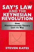 Say’s Law and the Keynesian Revolution