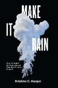 Make It Rain: State Control of the Atmosphere in Twentieth-Century America