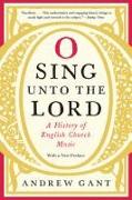 O Sing Unto the Lord: A History of English Church Music