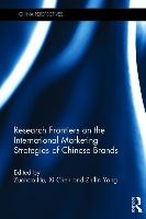 Research Frontiers on the International Marketing Strategies of Chinese Brands